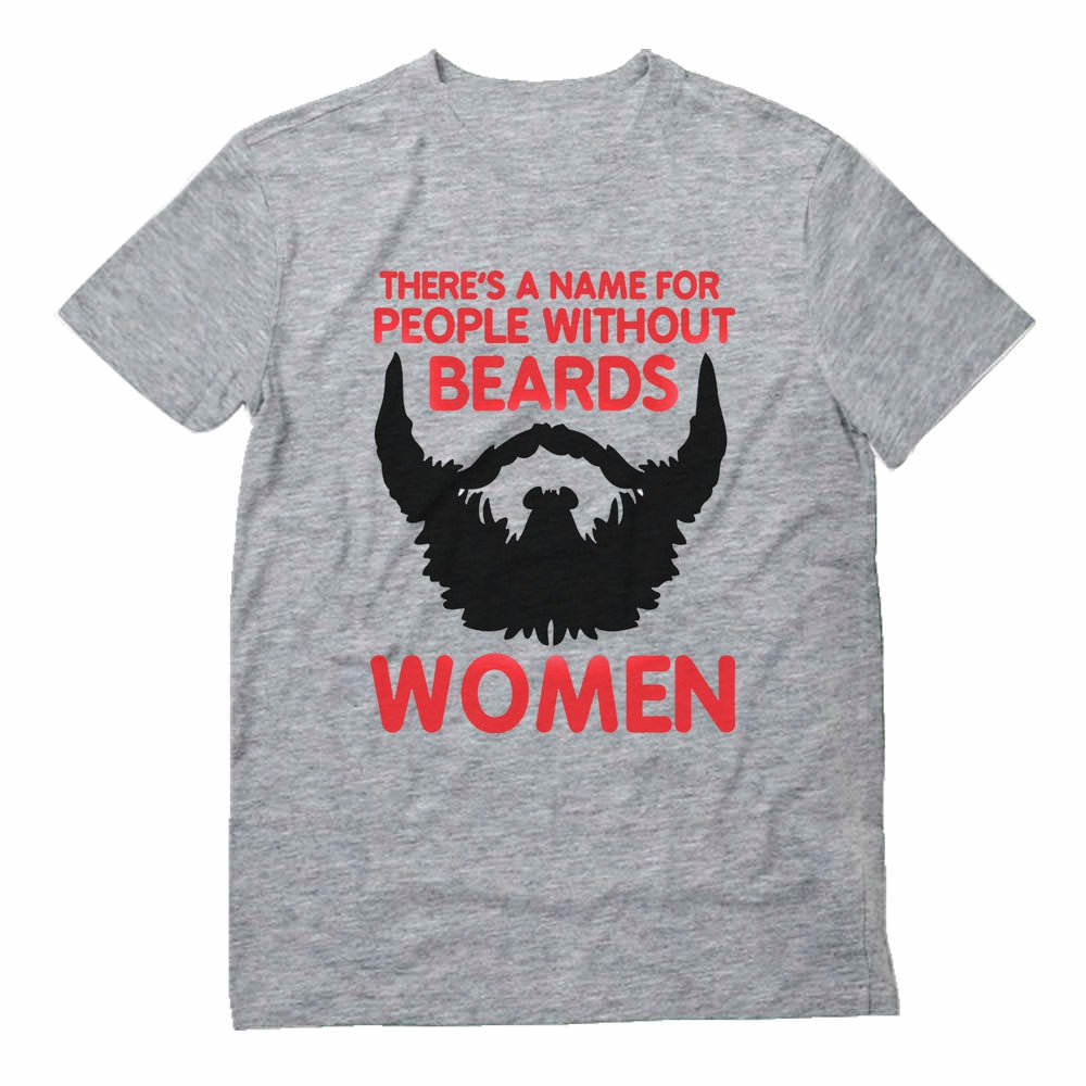 There Is A Name For People Without Beards T-Shirt