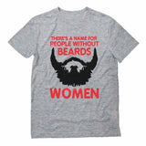 There Is A Name For People Without Beards T-Shirt