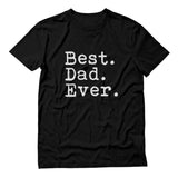 Best Dad Ever Father Day Appreciation Gift Idea Cool Design T-Shirt 