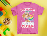 Paw Patrol Preschool Shirt for Girls Just Got Cuter Sky Toddler Kids T-Shirt 