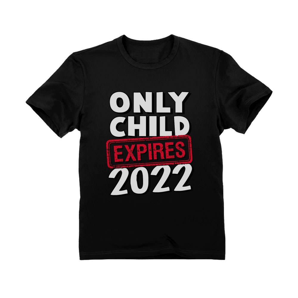 Funny Only Child Expires 2022 Brother Sister Siblings Toddler Kids T-Shirt