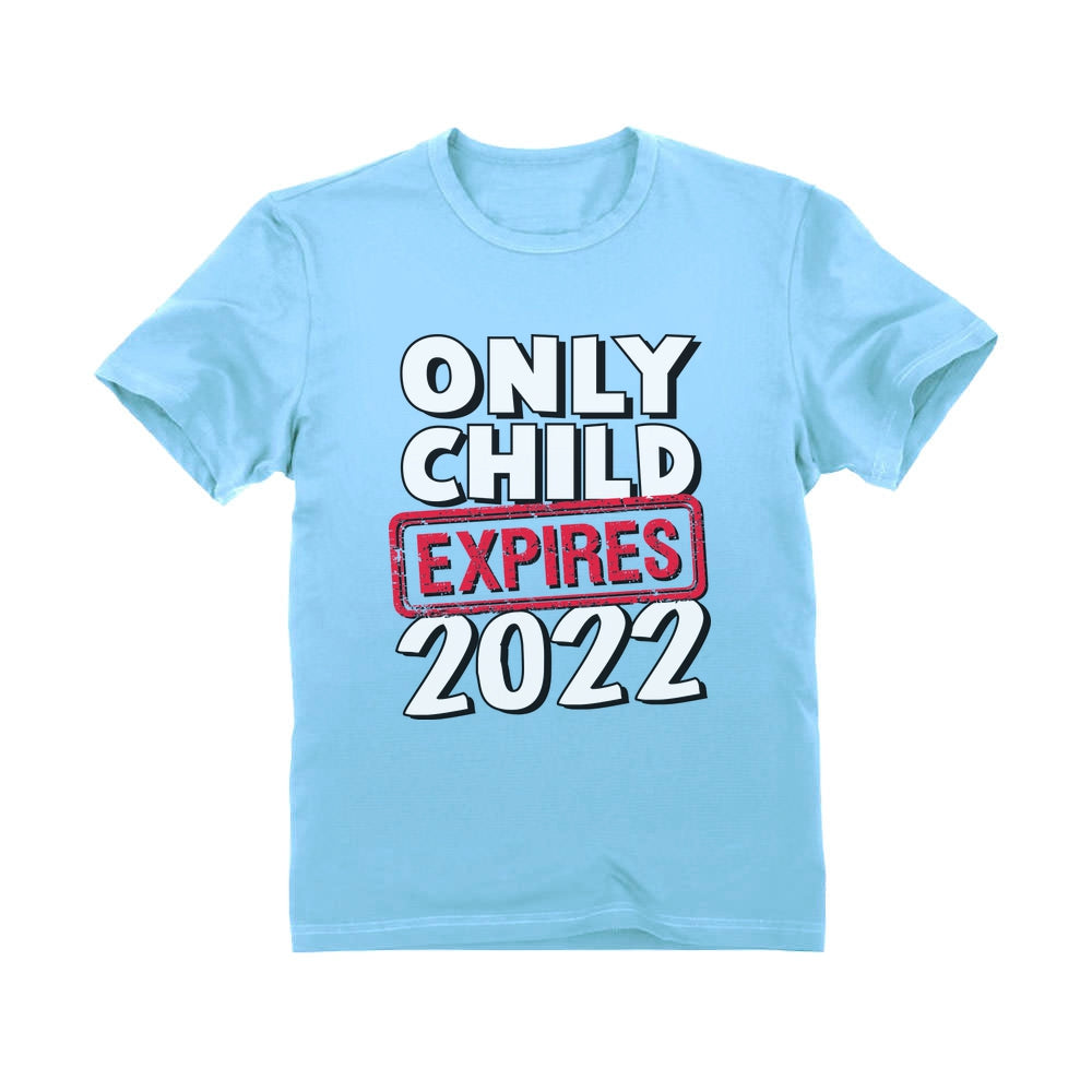 Funny Only Child Expires 2022 Brother Sister Siblings Toddler Kids T-Shirt