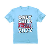 Funny Only Child Expires 2022 Brother Sister Siblings Toddler Kids T-Shirt