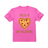 Heart Shaped Pizza Is My Valentine Kids T-Shirt 