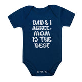 Dad & I Agree Mom Is The Best Baby Bodysuit 
