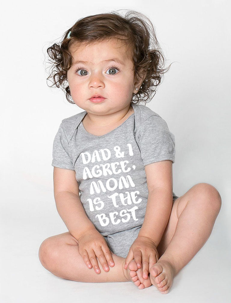 Dad & I Agree Mom Is The Best Baby Bodysuit