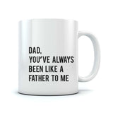 Dad You've Always Been Like a Father To Me Coffee Mug 