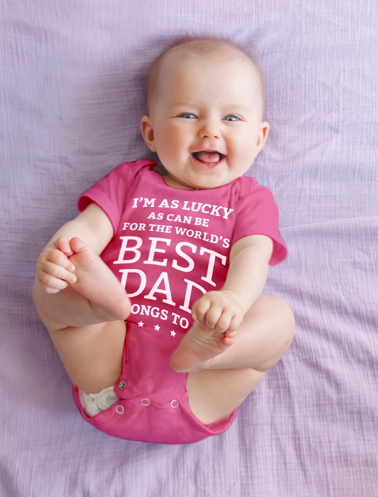 I'm Lucky World's Best Dad Belongs To Me Baby Onesie