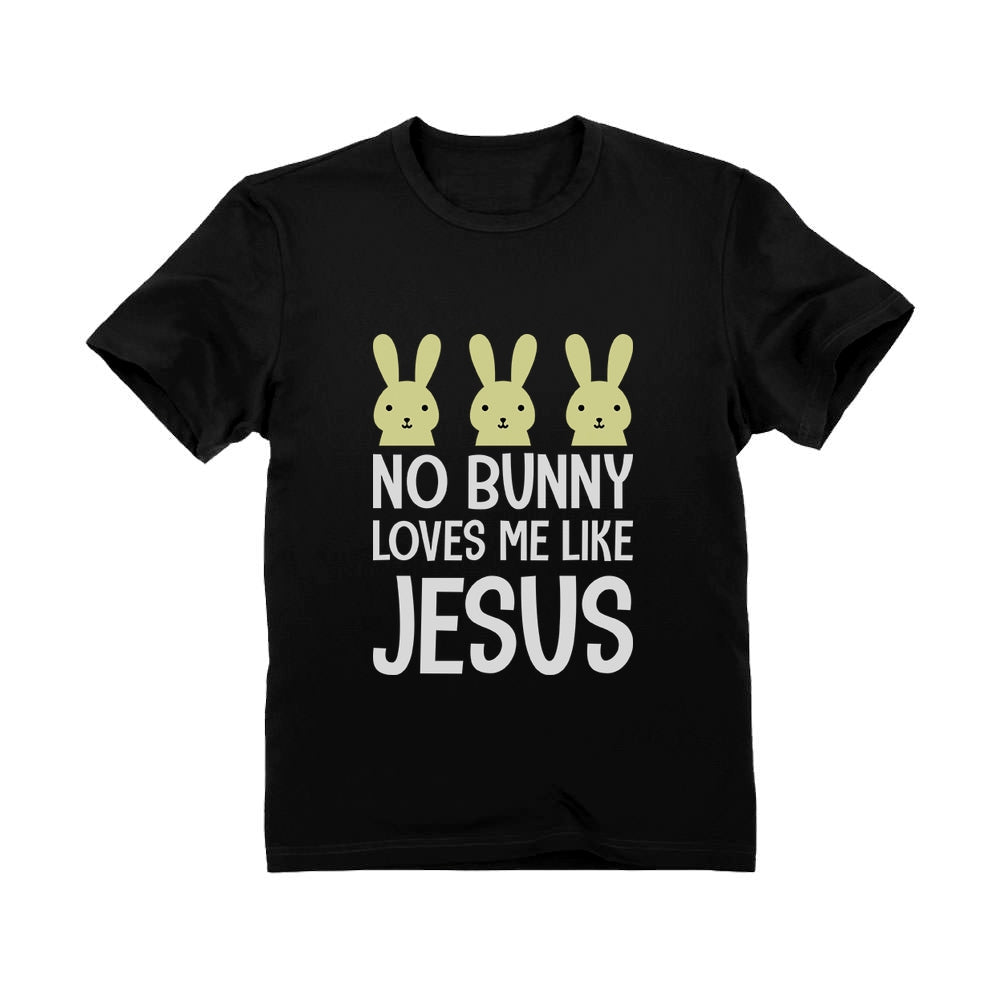 No Bunny Loves Me Like Jesus Easter Christian Infant Kids T-Shirt