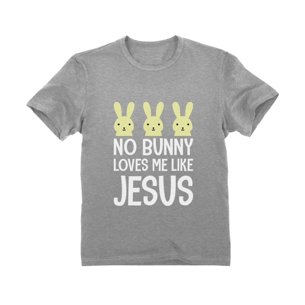 No Bunny Loves Me Like Jesus Easter Christian Infant Kids T-Shirt