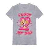 I Love My Dad Official Paw Patrol SKYE Toddler Kids Girls' Fitted T-Shirt 