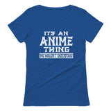 It's An Anime Thing You Wouldn't Understand Women T-Shirt 