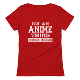 It's An Anime Thing You Wouldn't Understand Women T-Shirt