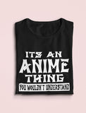 It's An Anime Thing You Wouldn't Understand Women T-Shirt