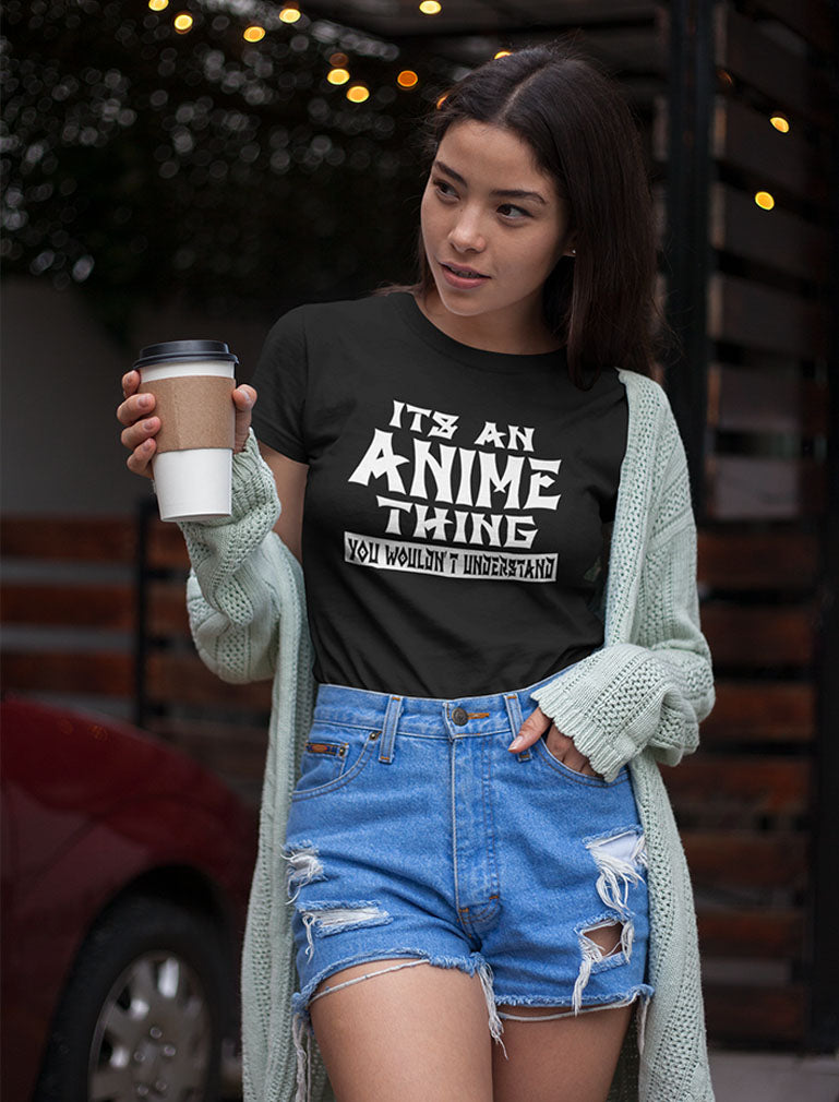 It's An Anime Thing You Wouldn't Understand Women T-Shirt