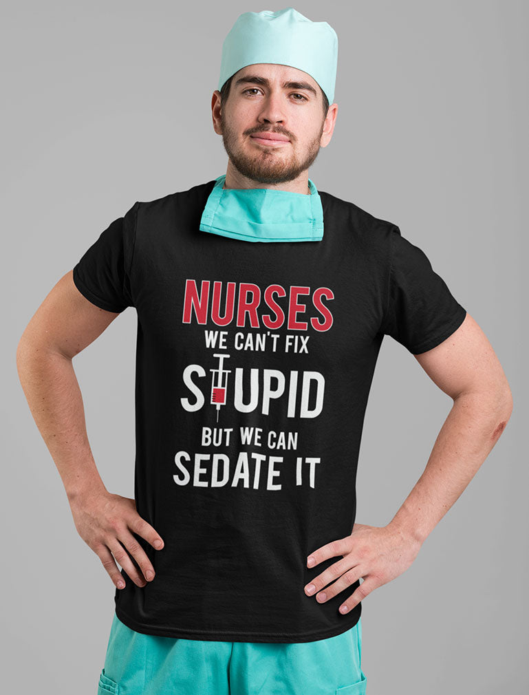 Nurses We Can't Fix Stupid But We Can Sedate It T-Shirt