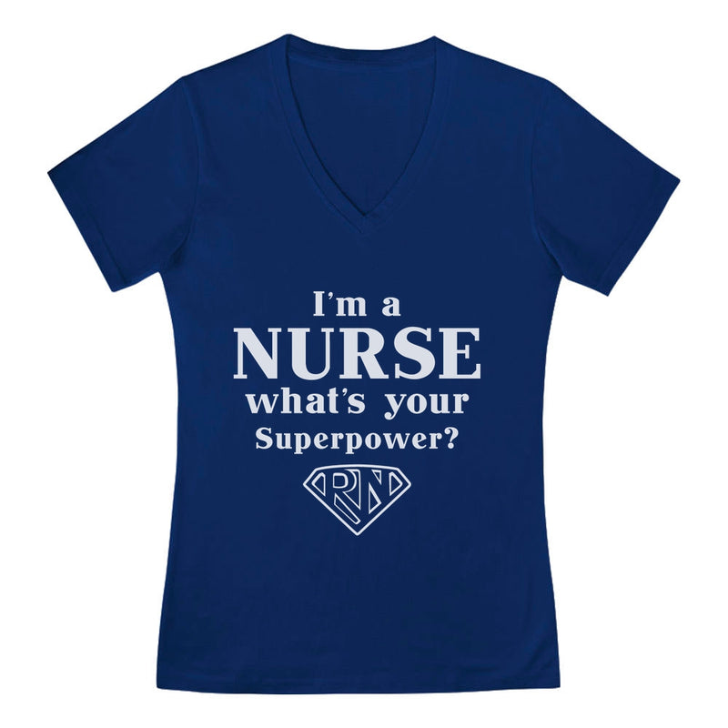I'm a Nurse What's Your Superpower?  Gift for Nurses V-Neck Fitted Women T-Shirt