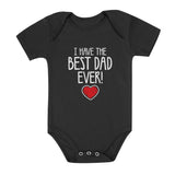 I Have The BEST DAD EVER! Baby Bodysuit 