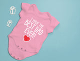 I Have The BEST DAD EVER! Baby Bodysuit
