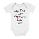 I'm The Best Mother's Day Gift Baby Bodysuit