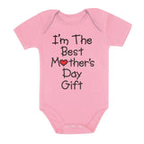 I'm The Best Mother's Day Gift Baby Bodysuit