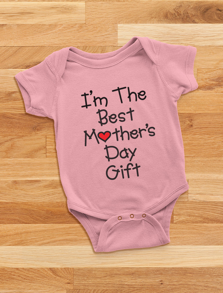 I'm The Best Mother's Day Gift Baby Bodysuit