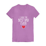 I Have The BEST DAD EVER! Girls' Fitted T-Shirt