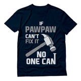 If PAPAW Can't Fix It No One Can T-Shirt 