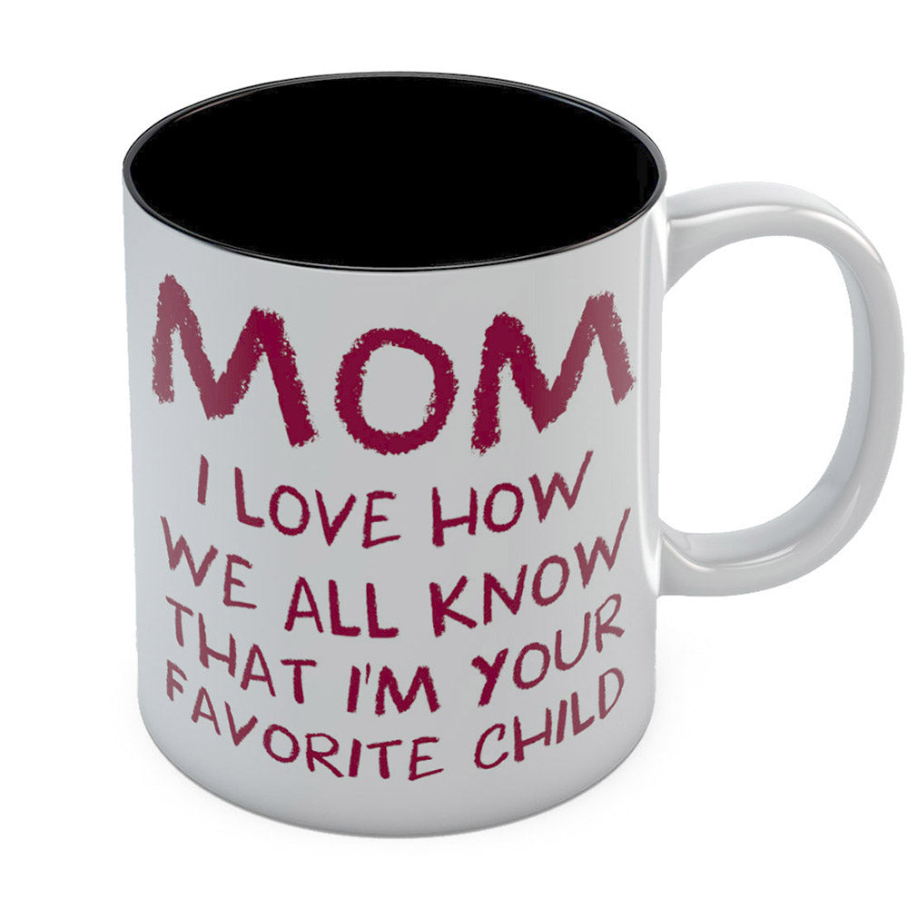 I'm Your Favorite Child Funny Mug for Mom