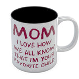 I'm Your Favorite Child Funny Mug for Mom