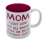 I'm Your Favorite Child Funny Mug for Mom