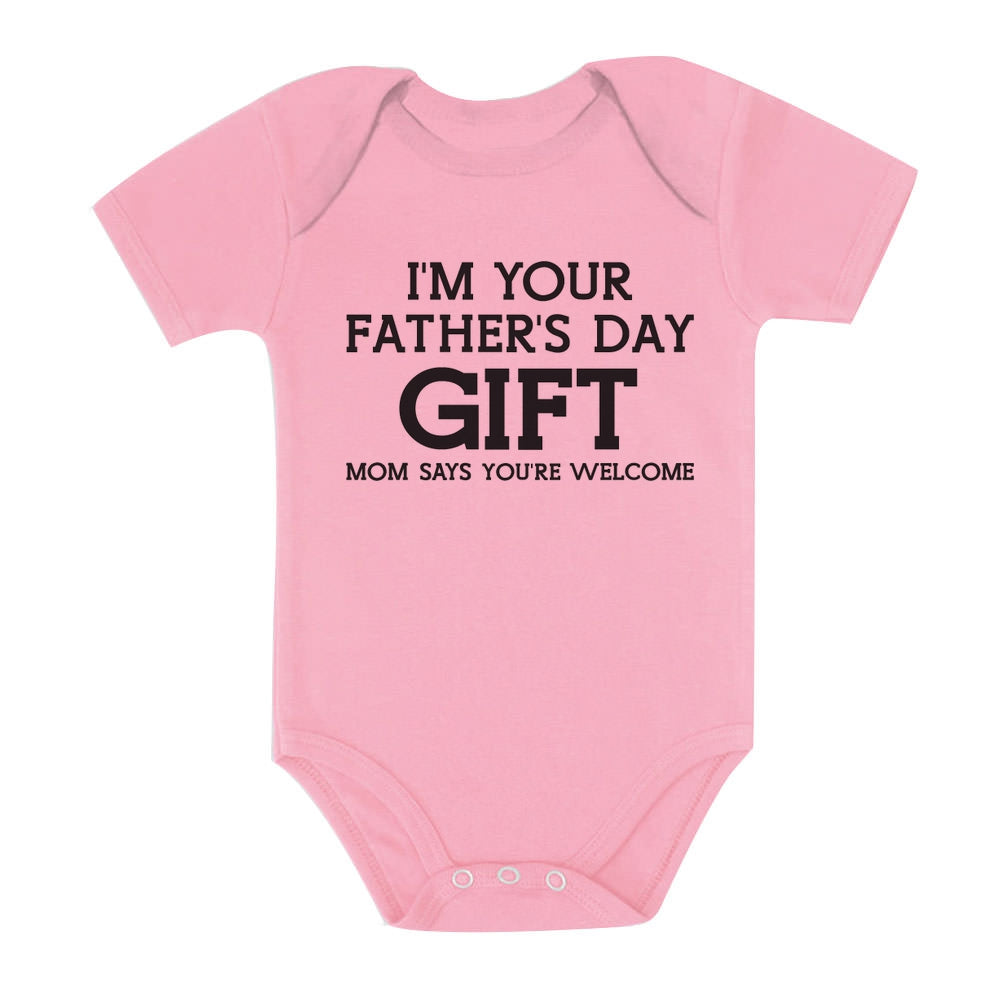 I'm Your Father's Day Gift Mom Says Welcome Baby Bodysuit