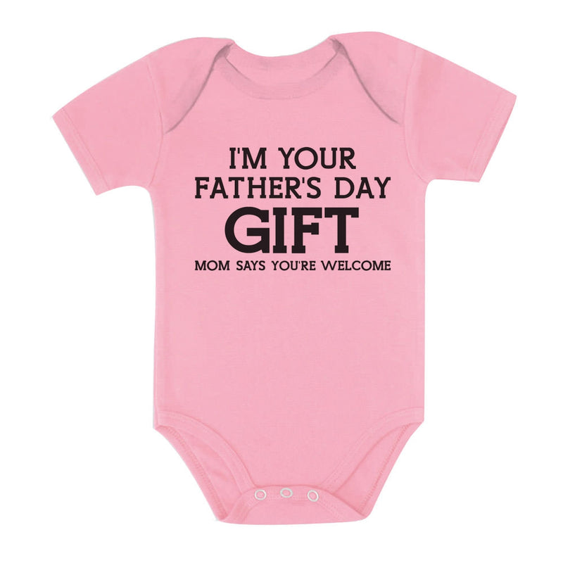 I'm Your Father's Day Gift Mom Says Welcome Baby Bodysuit