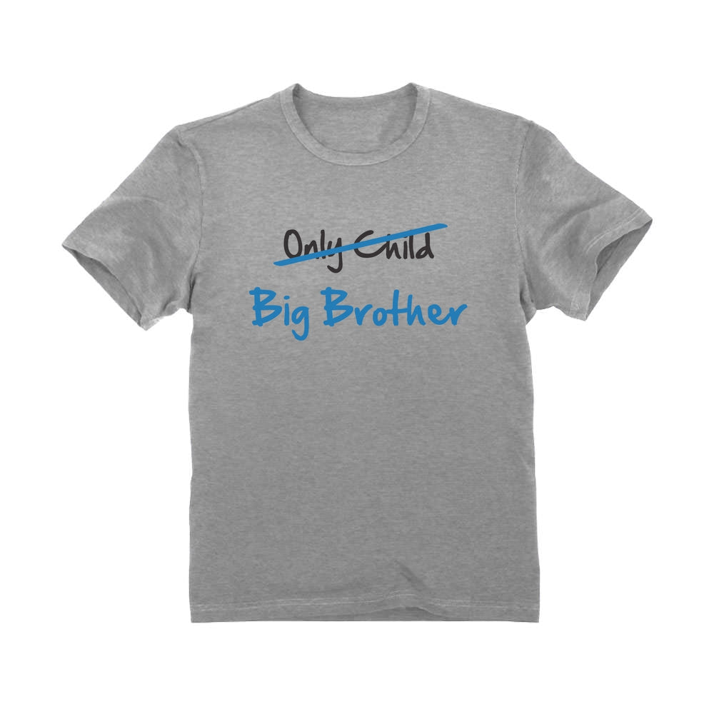 Only Child to Big Brother Toddler Kids T-Shirt