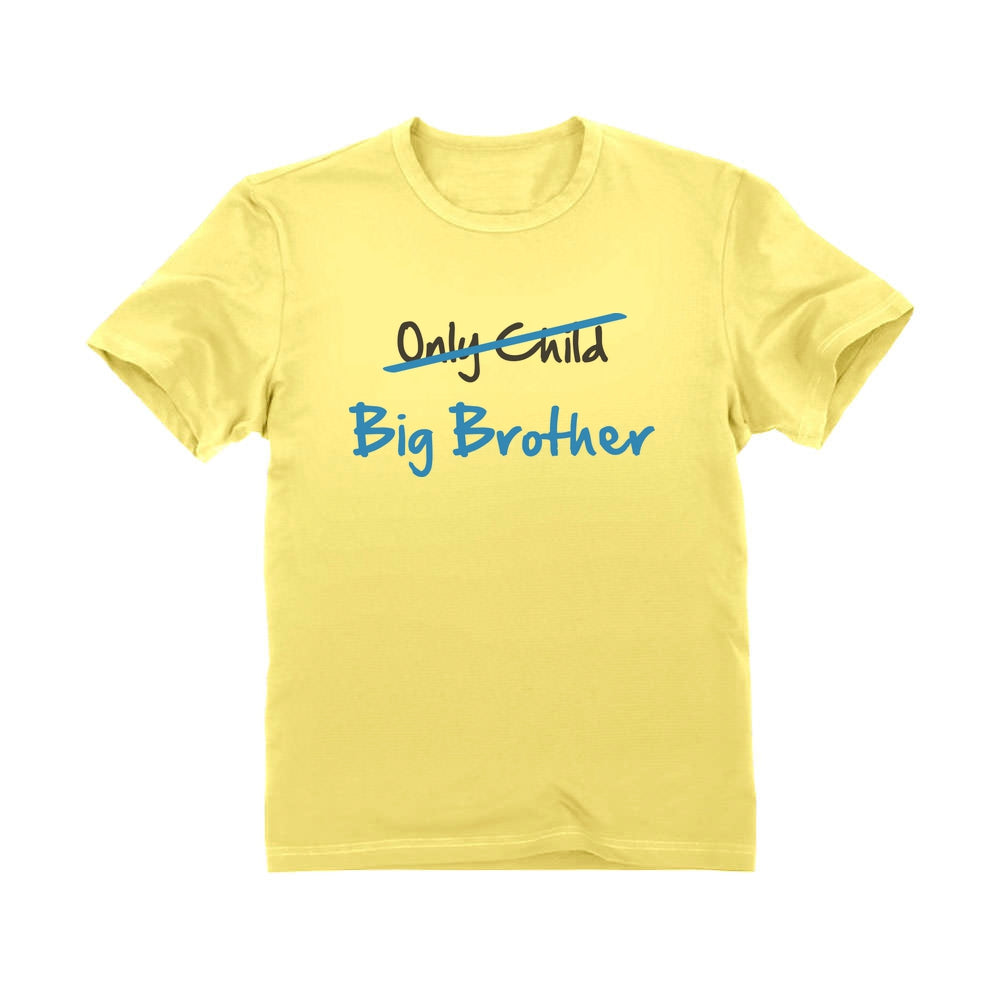 Only Child to Big Brother Toddler Kids T-Shirt
