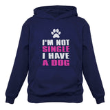 I'm Not Single I Have a Dog Lovers Valentine's Day Gift Women Hoodie