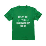Lucky Me I'm a Big Brother to Be St. Patrick's Day Toddler Kids T-Shirt