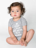 Keep Calm My Mom Is A Nurse Baby Bodysuit 