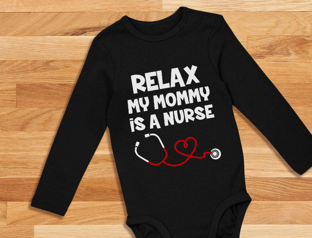 Relax My Mommy Is a Nurse Baby Long Sleeve Bodysuit