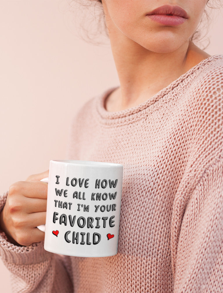 I'm Your Favorite Child Funny Ceramic Coffee Mug