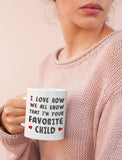 I'm Your Favorite Child Funny Ceramic Coffee Mug