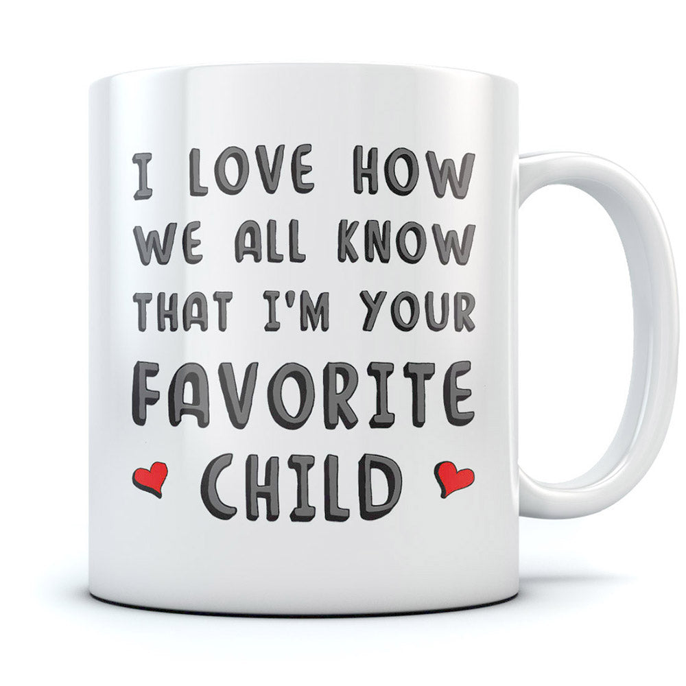 I'm Your Favorite Child Funny Ceramic Coffee Mug
