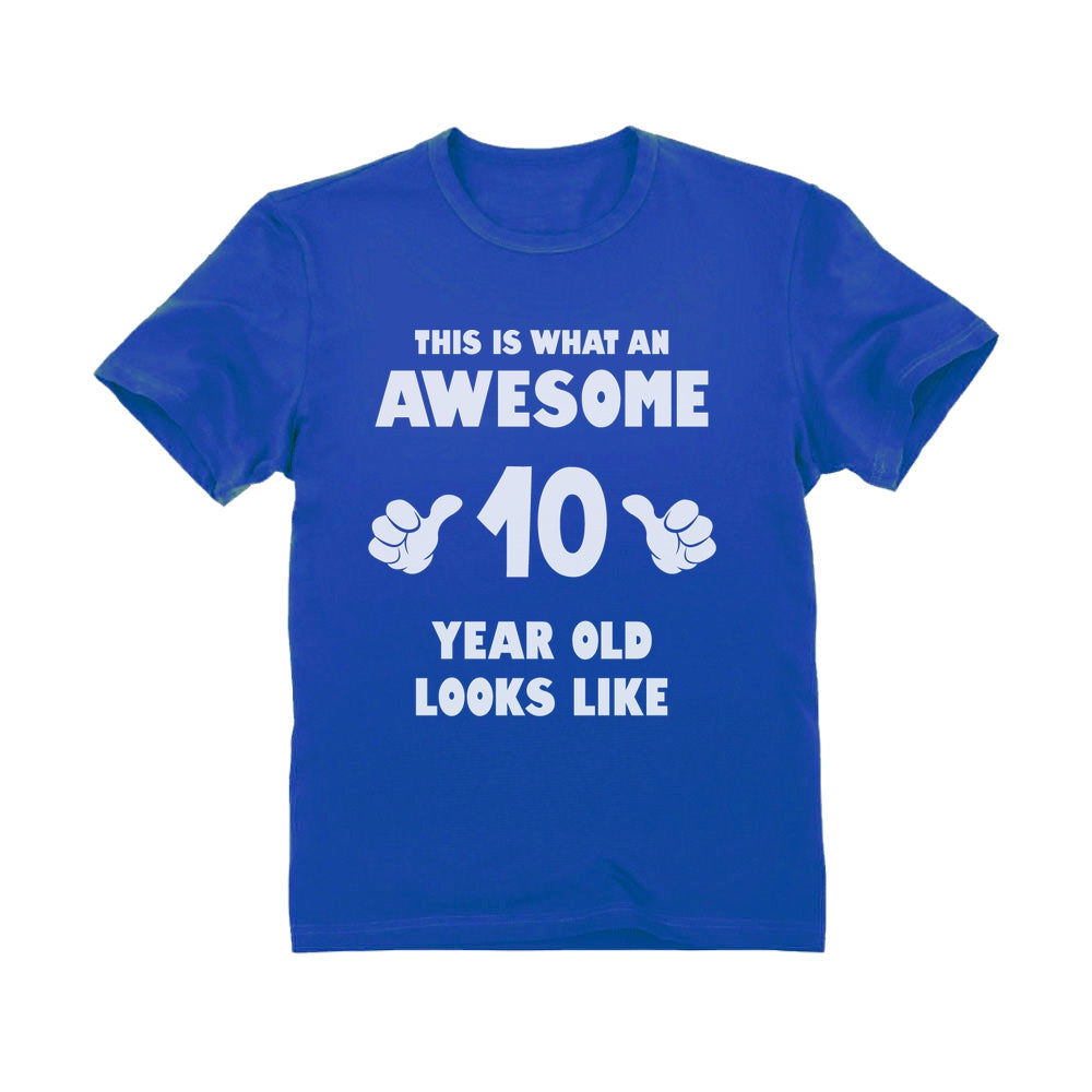 This Is What an Awesome 10 Year Old Looks Like Kids T-Shirt