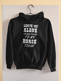 Leave Me Alone I'm Only Talking to My Horse Today Women Hoodie