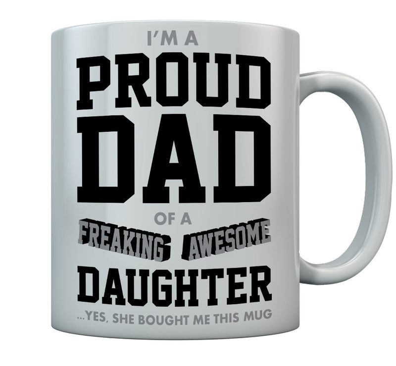 Proud Dad Of A Freaking Awesome Daughter Coffee Mug