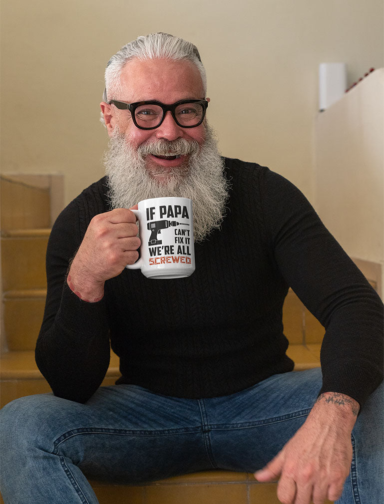 If Papa Can't Fix It We're All Screwed Coffee Mug