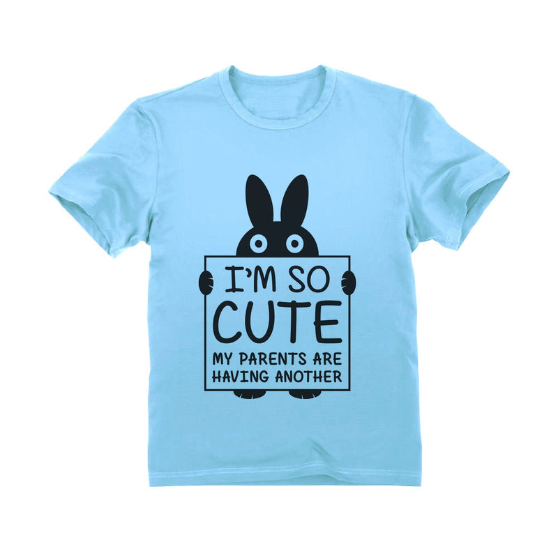 I'm So Cute My Parents Are Having Another Toddler Kids T-Shirt