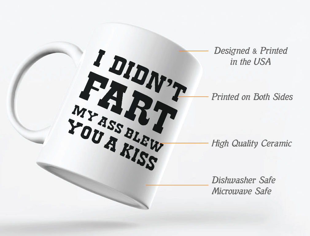 I Didn't Fart My Ass Blew You a Kiss Funny Coffee Mug