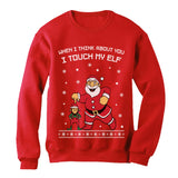 I Touch My Elf Ugly Christmas Sweater Women Sweatshirt