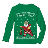 I Touch My Elf Ugly Christmas Sweater Long Sleeve T-Shirt